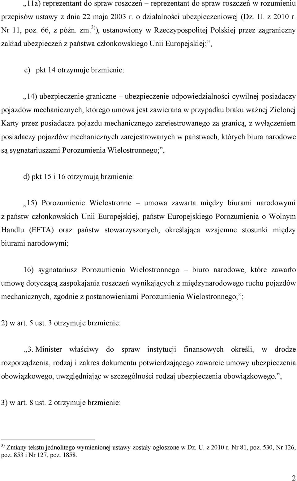 ubezpieczenie odpowiedzialności cywilnej posiadaczy pojazdów mechanicznych, którego umowa jest zawierana w przypadku braku ważnej Zielonej Karty przez posiadacza pojazdu mechanicznego