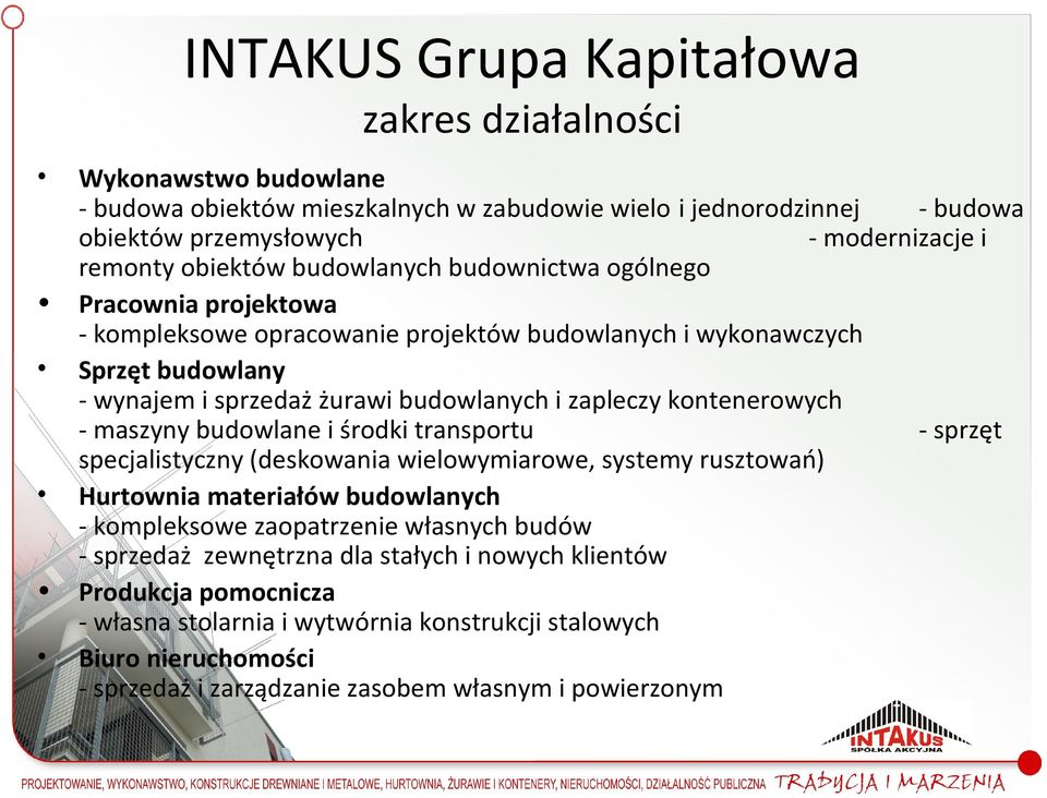 kontenerowych - maszyny budowlane i środki transportu - sprzęt specjalistyczny (deskowania wielowymiarowe, systemy rusztowań) Hurtownia materiałów budowlanych - kompleksowe zaopatrzenie własnych