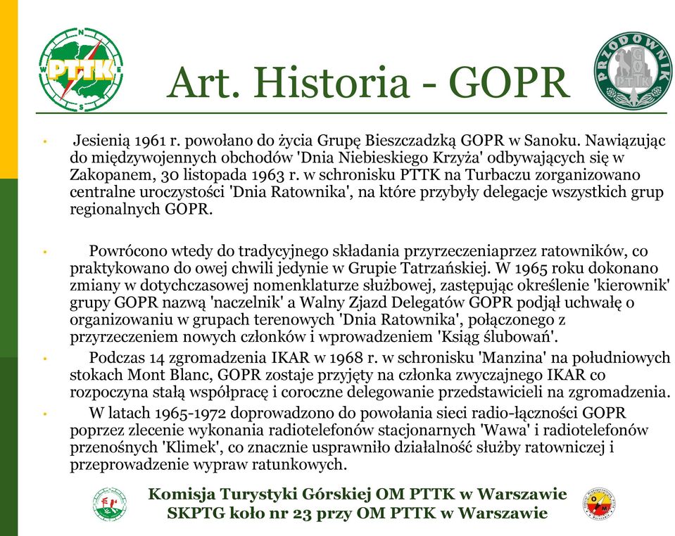 w schronisku PTTK na Turbaczu zorganizowano centralne uroczystości 'Dnia Ratownika', na które przybyły delegacje wszystkich grup regionalnych GOPR.