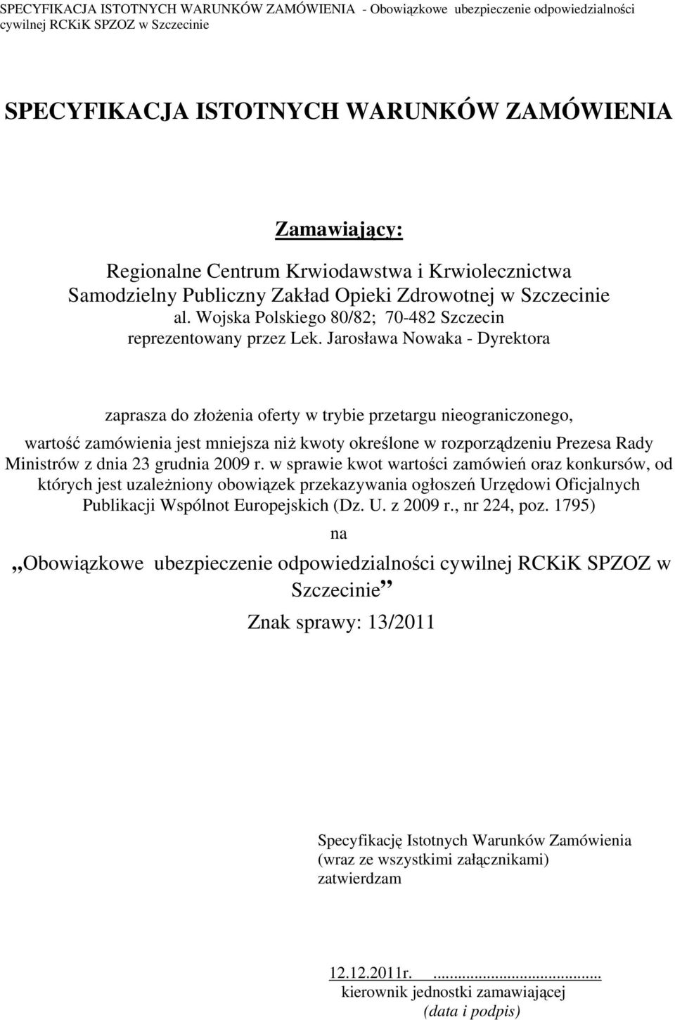 Jarosława Nowaka - Dyrektora zaprasza do złożenia oferty w trybie przetargu nieograniczonego, wartość zamówienia jest mniejsza niż kwoty określone w rozporządzeniu Prezesa Rady Ministrów z dnia 23