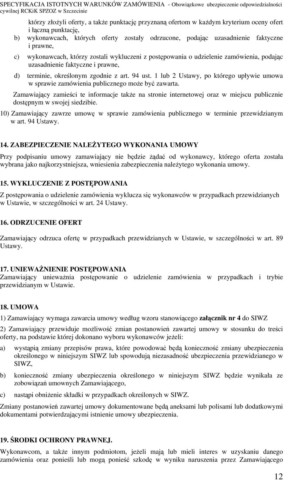 1 lub 2 Ustawy, po którego upływie umowa w sprawie zamówienia publicznego może być zawarta.