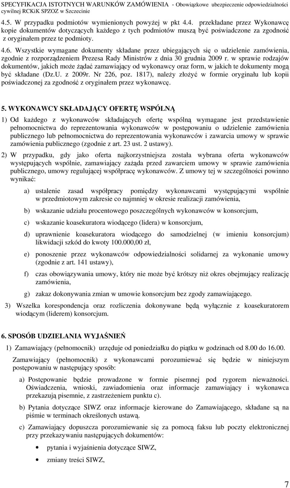 w sprawie rodzajów dokumentów, jakich może żądać zamawiający od wykonawcy oraz form, w jakich te dokumenty mogą być składane (Dz.U. z 2009r. Nr 226, poz.