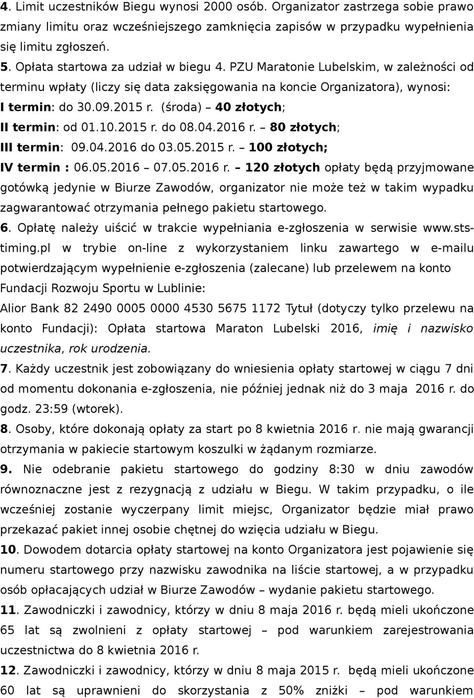 (środa) 40 złotych; II termin: od 01.10.2015 r. do 08.04.2016 r.