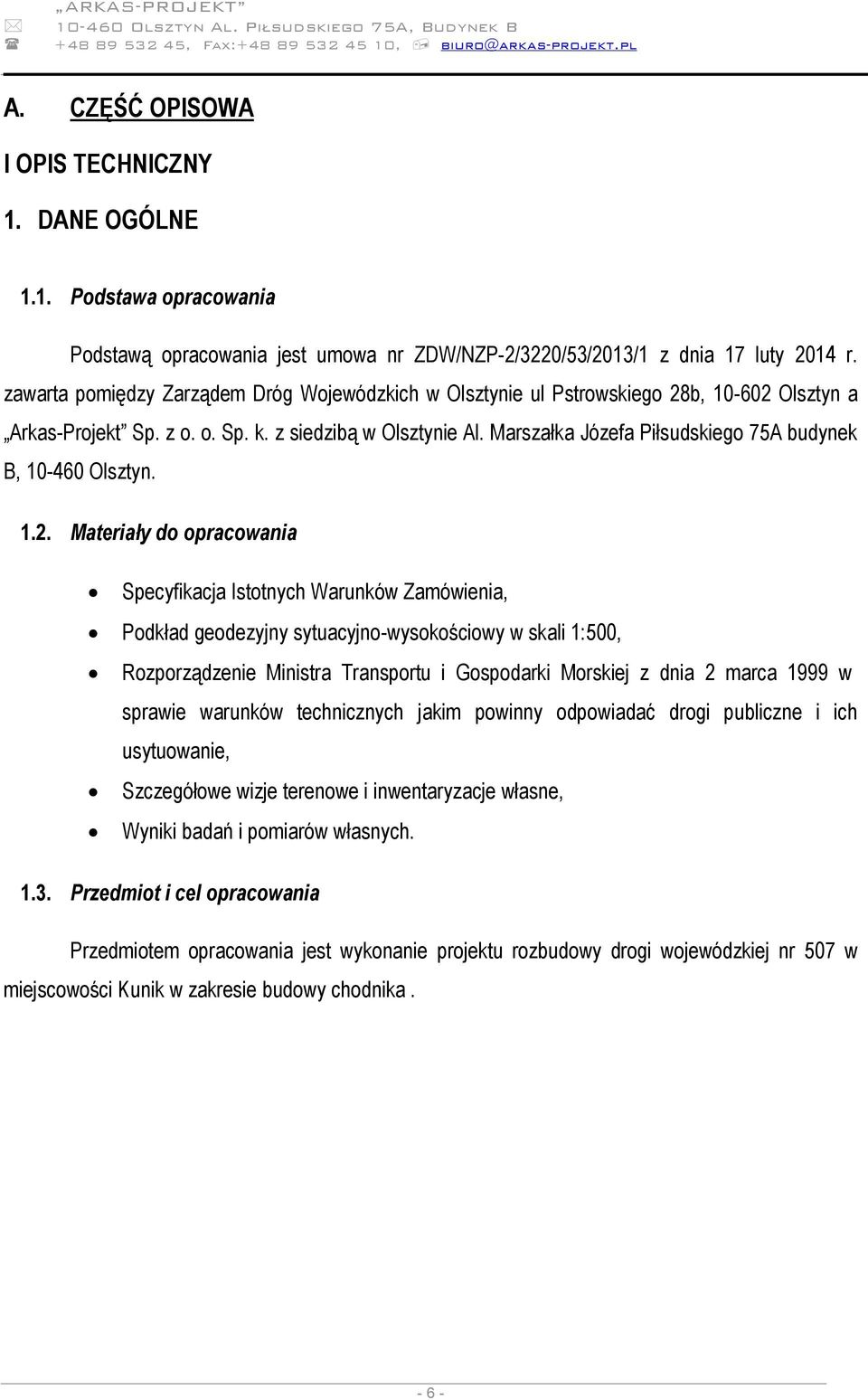 Marszałka Józefa Piłsudskiego 75A budynek B, 10-460 Olsztyn. 1.2.