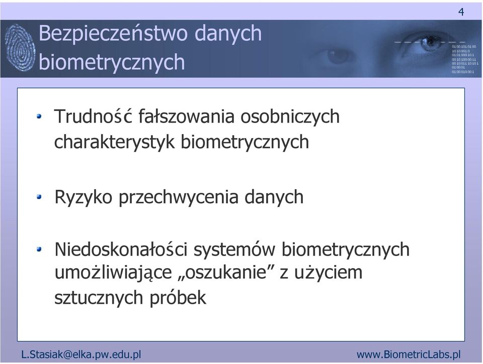 Ryzyko przechwycenia danych Niedoskonałości systemów