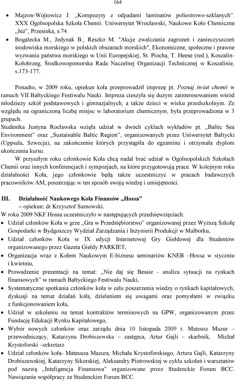 "Akcje zwalczania zagrożeń i zanieczyszczeń środowiska morskiego w polskich obszarach morskich", Ekonomiczne, społeczne i prawne wyzwania państwa morskiego w Unii Europejskiej, St. Piocha, T.