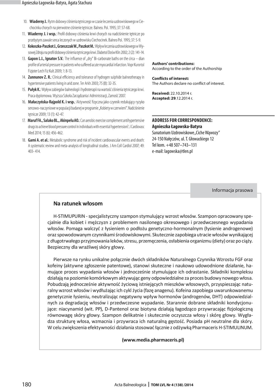 Kokoszka-Paszkot J., Grzeszczak W., Paszkot M.: Wpływ leczenia uzdrowiskowego w Wysowej Zdroju na profil dobowy ciśnienia tętniczego krwi. Diabetol Dośw Klin 2002; 2 (2): 141-14. 13. Gapon L.I.