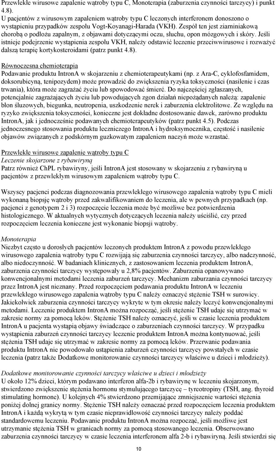 Zespół ten jest ziarniniakową chorobą o podłożu zapalnym, z objawami dotyczącymi oczu, słuchu, opon mózgowych i skóry.