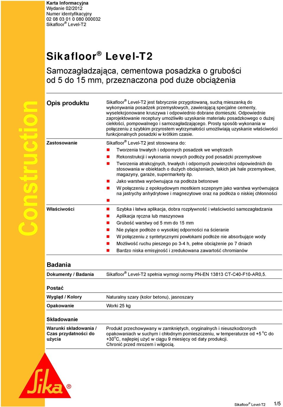 Odpowiednie zaprojektowanie receptury umożliwiło uzyskanie materiału posadzkowego o dużej ciekłości, pompowalnego i samozagładzającego.