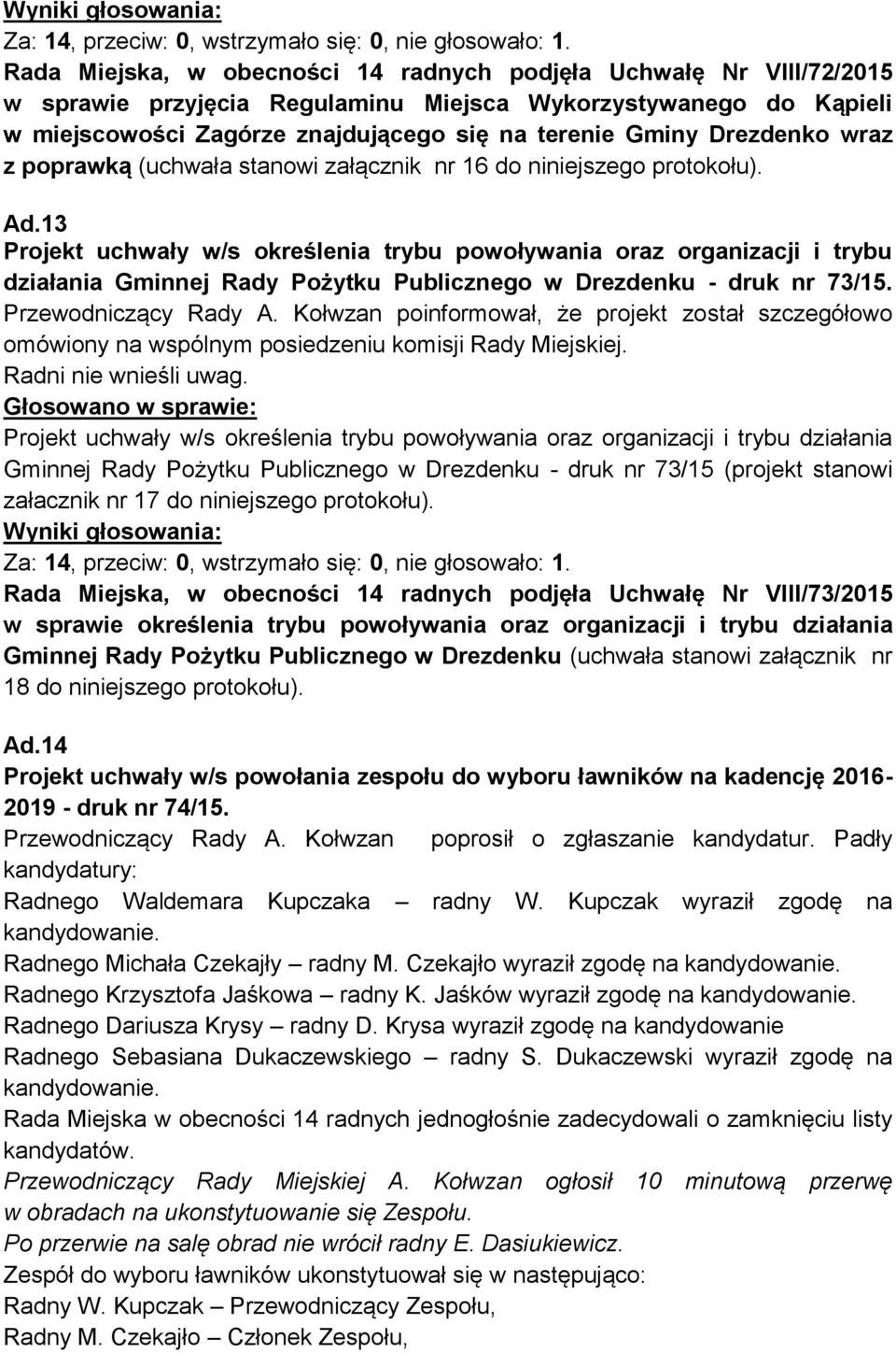 Drezdenko wraz z poprawką (uchwała stanowi załącznik nr 16 do niniejszego protokołu). Ad.