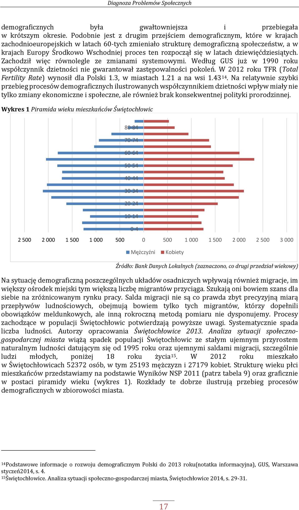 ten rozpoczął się w latach dziewięćdziesiątych. Zachodził więc równolegle ze zmianami systemowymi. Według GUS już w 1990 roku współczynnik dzietności nie gwarantował zastępowalności pokoleń.