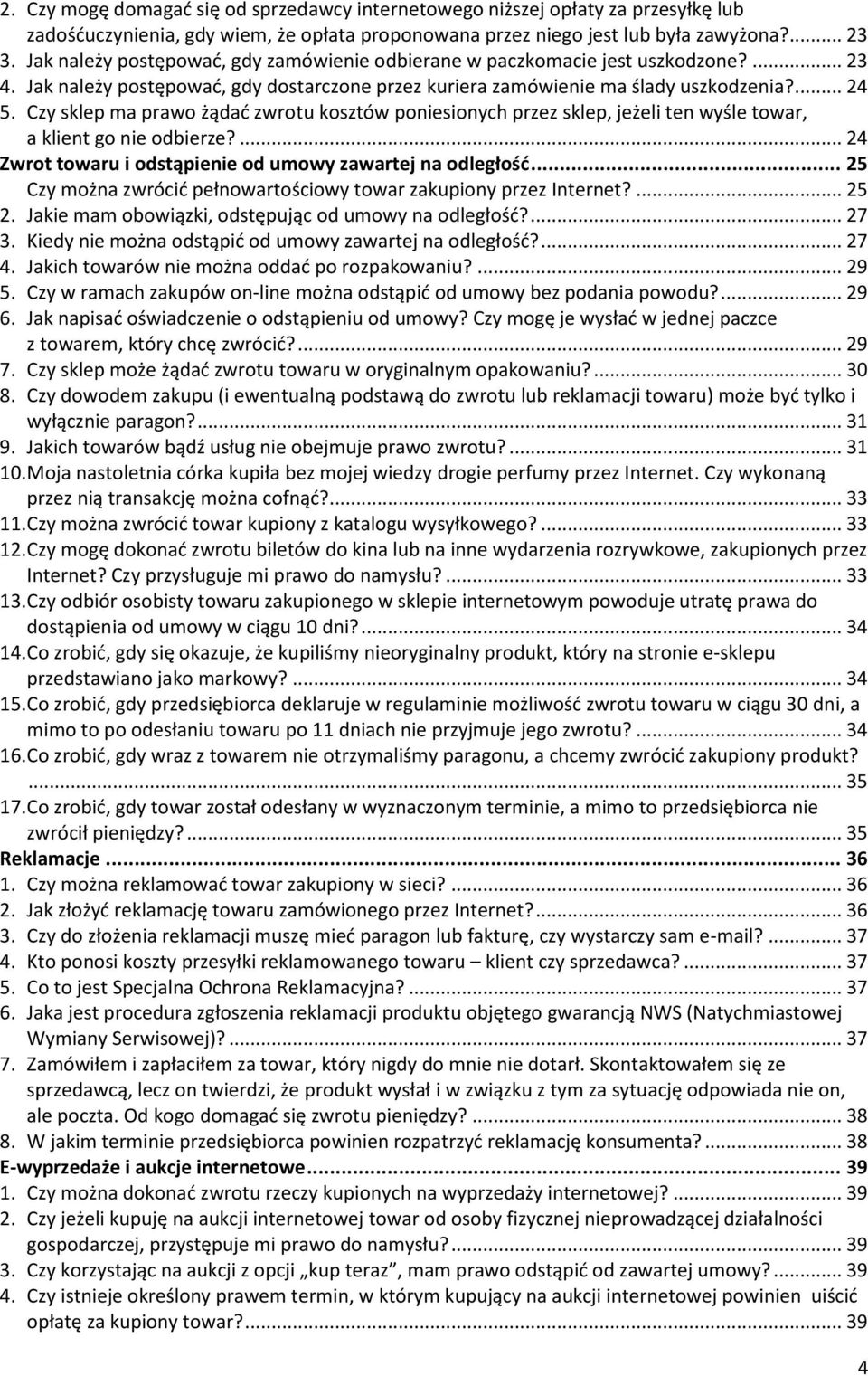 Czy sklep ma prawo żądać zwrotu kosztów poniesionych przez sklep, jeżeli ten wyśle towar, a klient go nie odbierze?... 24 Zwrot towaru i odstąpienie od umowy zawartej na odległość.