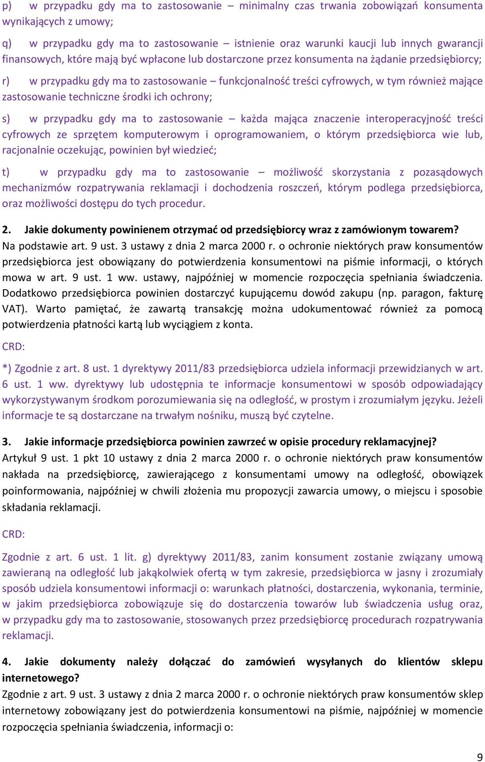 zastosowanie techniczne środki ich ochrony; s) w przypadku gdy ma to zastosowanie każda mająca znaczenie interoperacyjność treści cyfrowych ze sprzętem komputerowym i oprogramowaniem, o którym