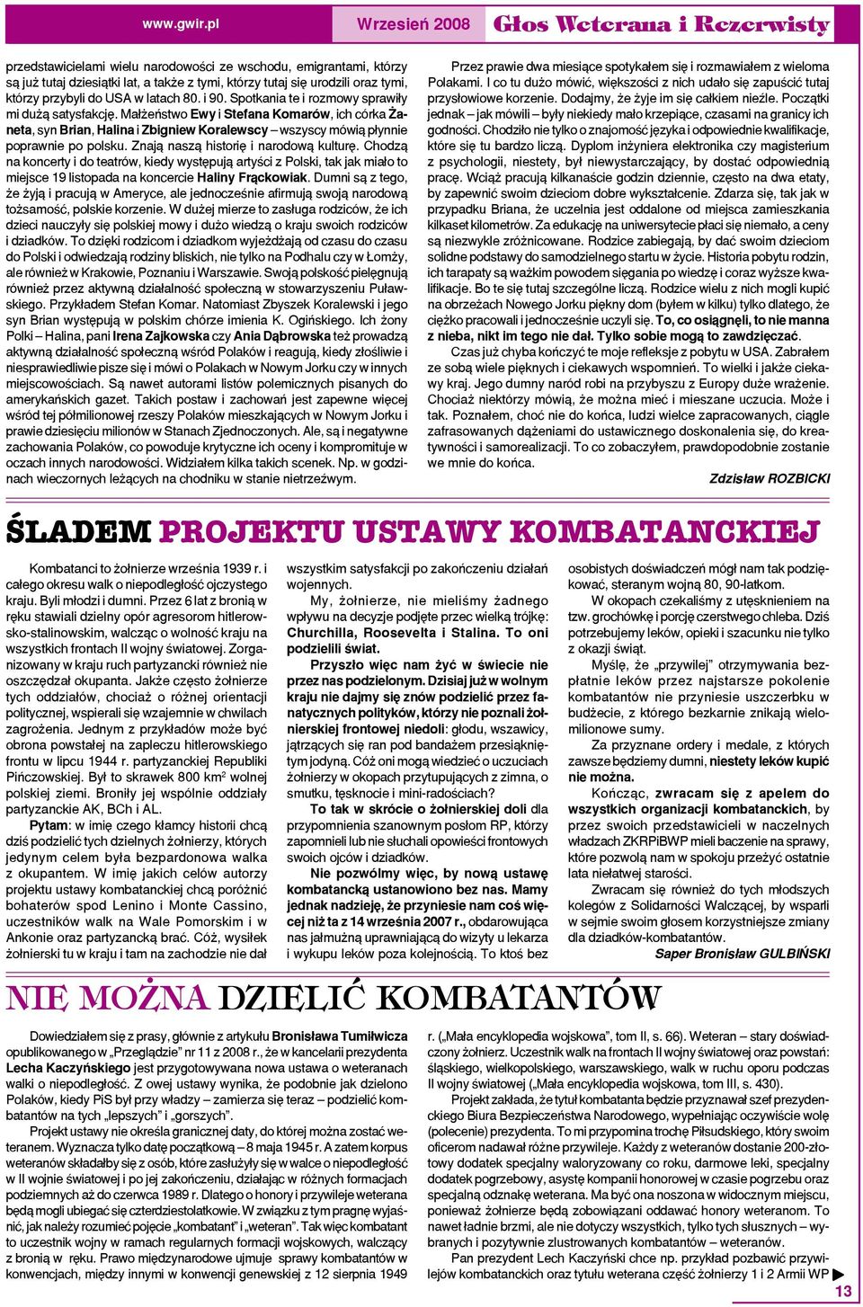 którzy przybyli do USA w latach 80. i 90. Spotkania te i rozmowy sprawiły mi dużą satysfakcję.