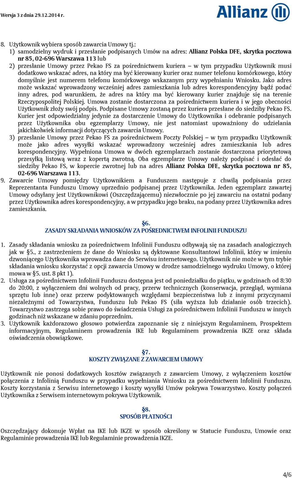 przypadku Użytkownik musi dodatkowo wskazać adres, na który ma być kierowany kurier oraz numer telefonu komórkowego, który domyślnie jest numerem telefonu komórkowego wskazanym przy wypełnianiu