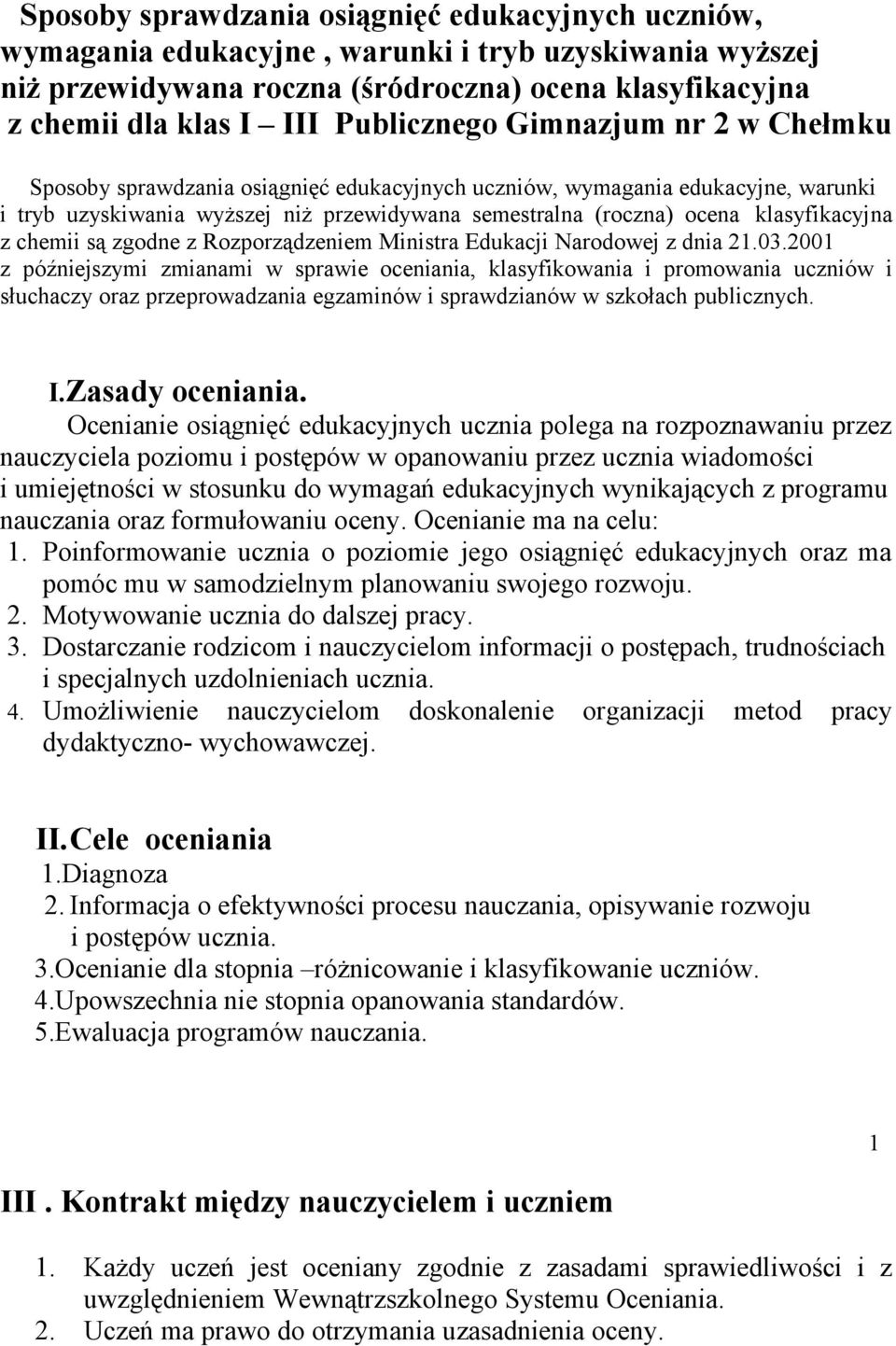 klasyfikacyjna z chemii są zgodne z Rozporządzeniem Ministra Edukacji Narodowej z dnia 21.03.