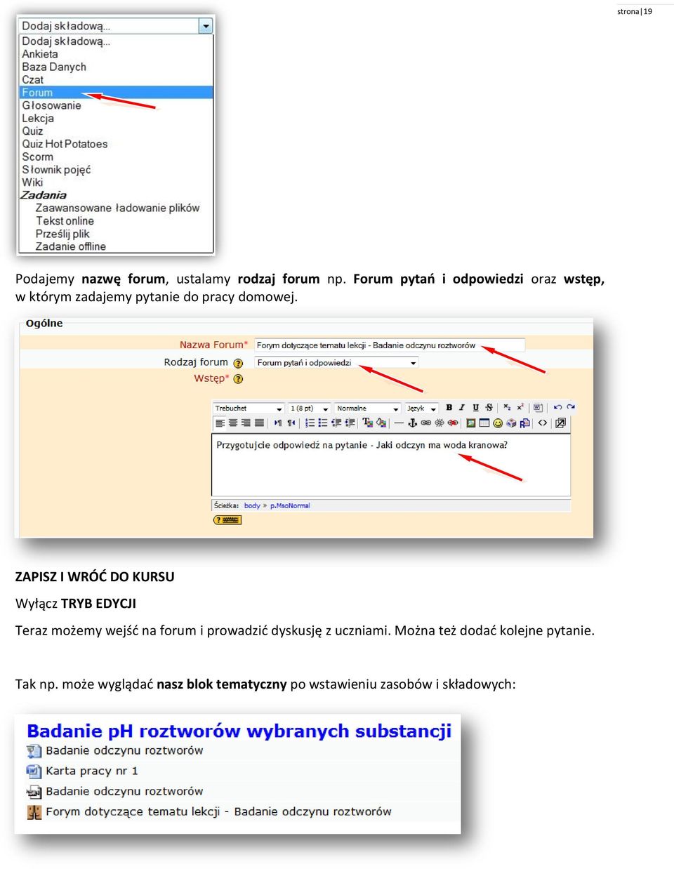 ZAPISZ I WRÓĆ DO KURSU Wyłącz TRYB EDYCJI Teraz możemy wejść na forum i prowadzić