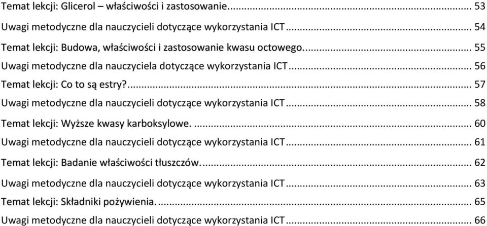 ... 7 Uwagi metodyczne dla nauczycieli dotyczące wykorzystania ICT... 8 Temat lekcji: Wyższe kwasy karboksylowe.