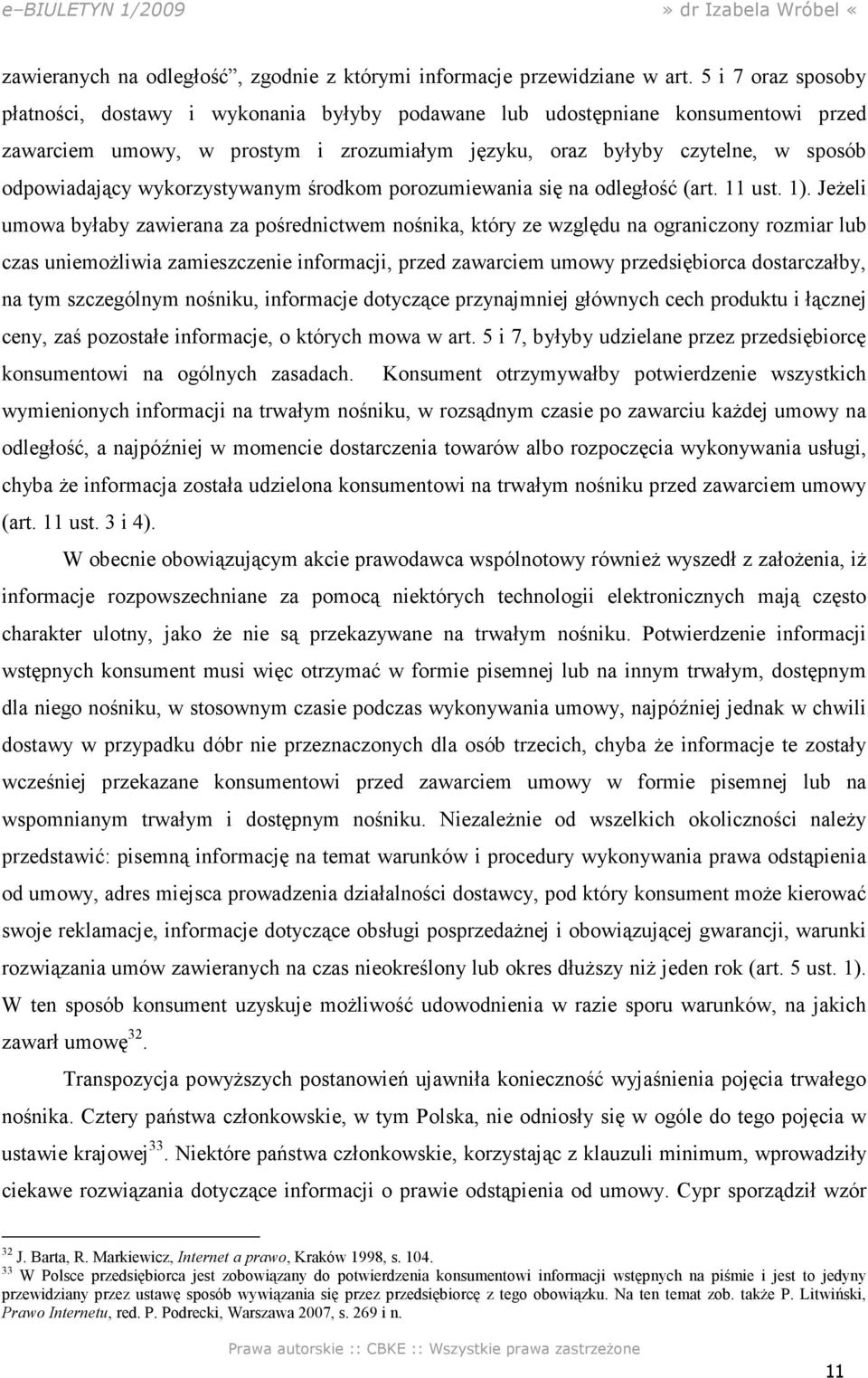 wykorzystywanym środkom porozumiewania się na odległość (art. 11 ust. 1).