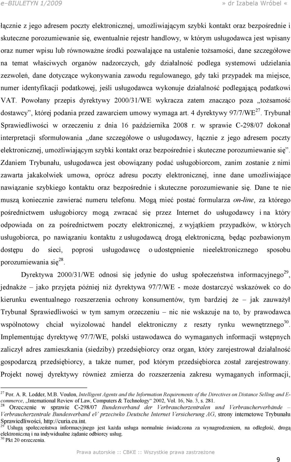 wykonywania zawodu regulowanego, gdy taki przypadek ma miejsce, numer identyfikacji podatkowej, jeśli usługodawca wykonuje działalność podlegającą podatkowi VAT.