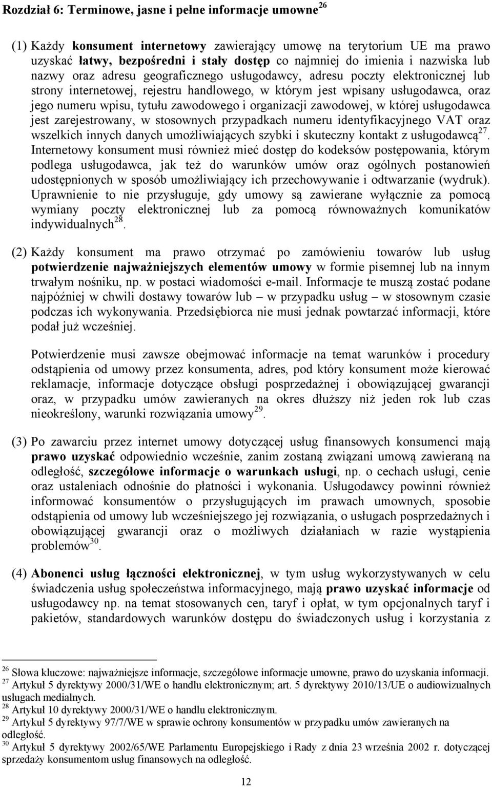 tytułu zawodowego i organizacji zawodowej, w której usługodawca jest zarejestrowany, w stosownych przypadkach numeru identyfikacyjnego VAT oraz wszelkich innych danych umożliwiających szybki i