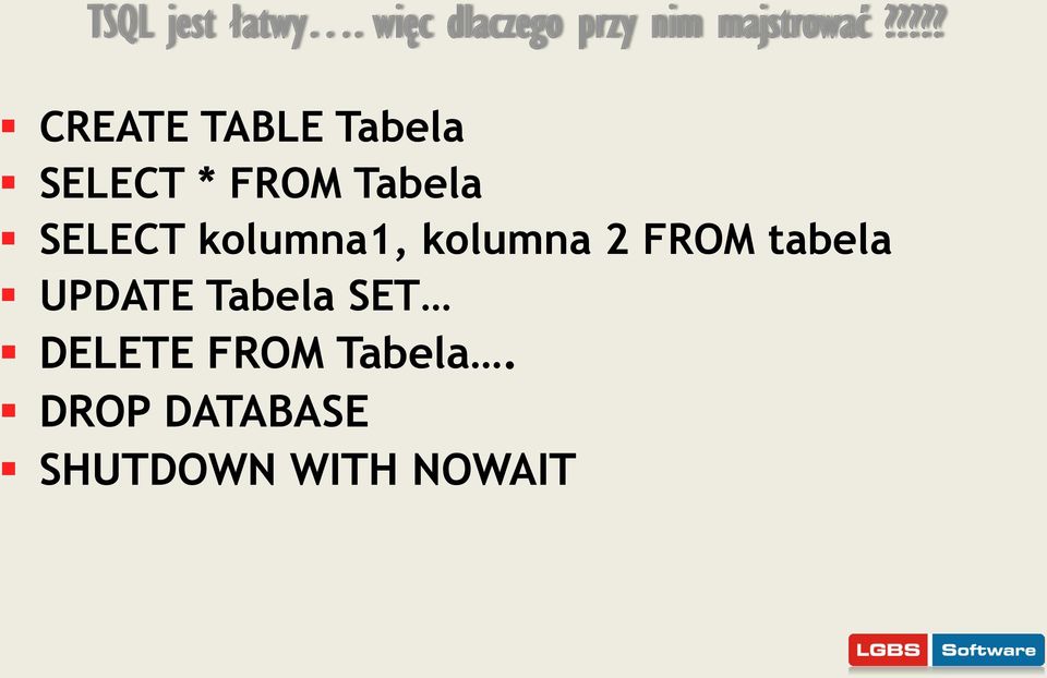 SELECT kolumna1, kolumna 2 FROM tabela UPDATE