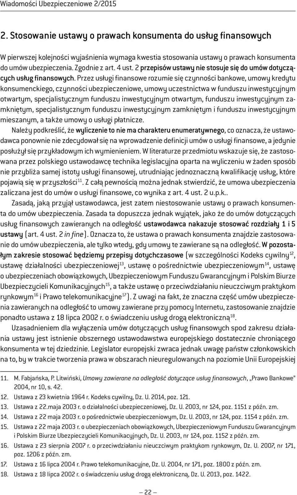 2 przepisów ustawy nie stosuje się do umów dotyczących usług finansowych.