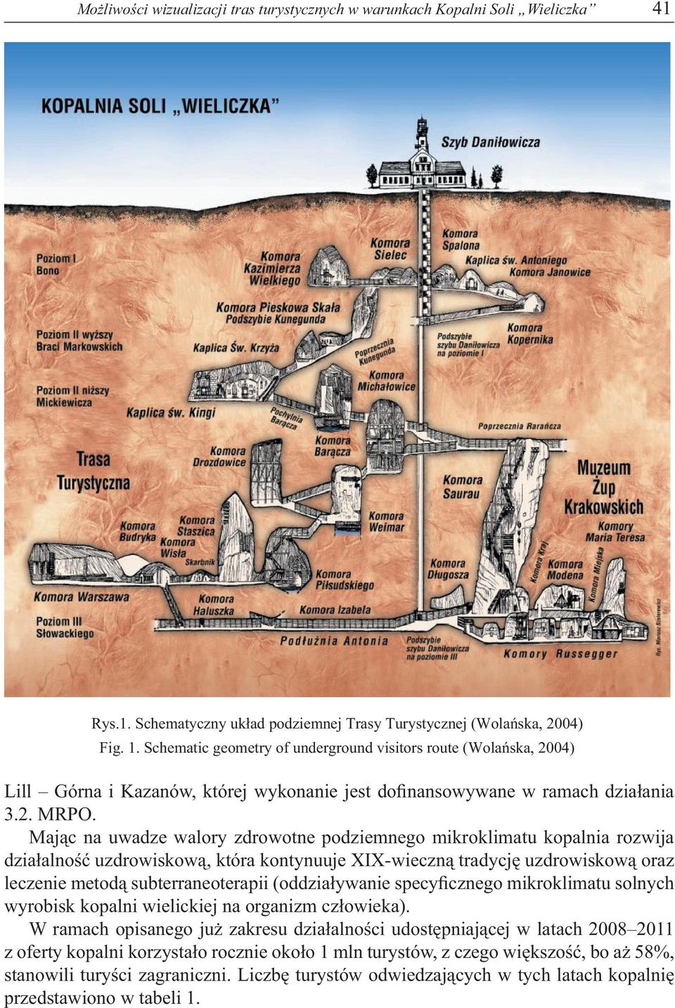 Mając na uwadze walory zdrowotne podziemnego mikroklimatu kopalnia rozwija działalność uzdrowiskową, która kontynuuje XIX-wieczną tradycję uzdrowiskową oraz leczenie metodą subterraneoterapii