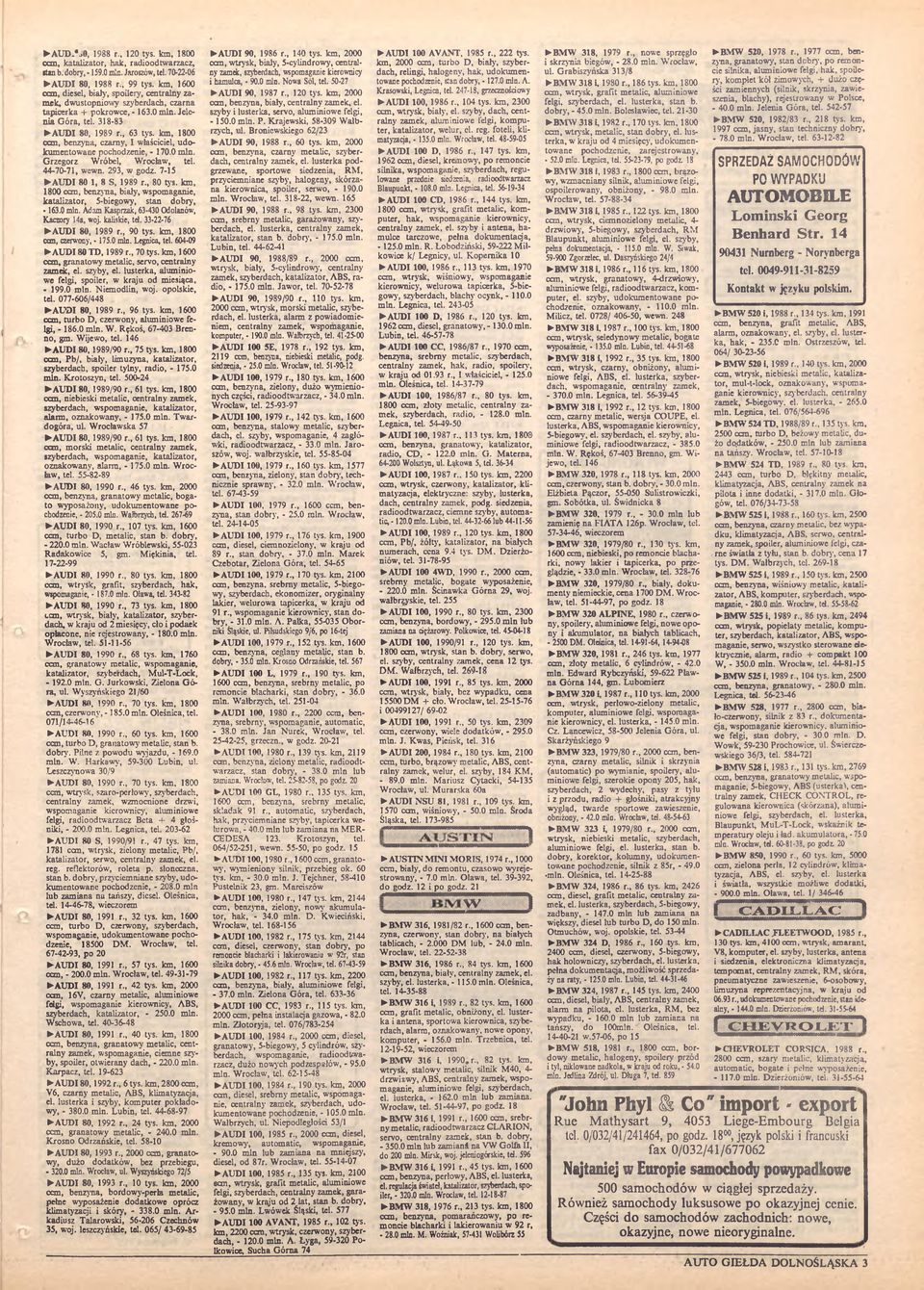 km, 1800 ccm, benzyna, czarny, I właściciel, udokumentowane pochodzenie, - 170.0 min. Grzegorz Wróbel, Wrocław, tel. 44-70-71, wewn. 293, w godz. 7-15 AUDI 80 1, 8 S, 1989 r., 80 tys.