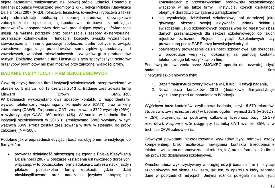 narodową, obowiązkowe zabezpieczenia społeczne, gospodarstwa domowe zatrudniające pracowników, gospodarstwa domowe produkujące wyroby i świadczące usługi na własne potrzeby oraz organizacje i zespoły