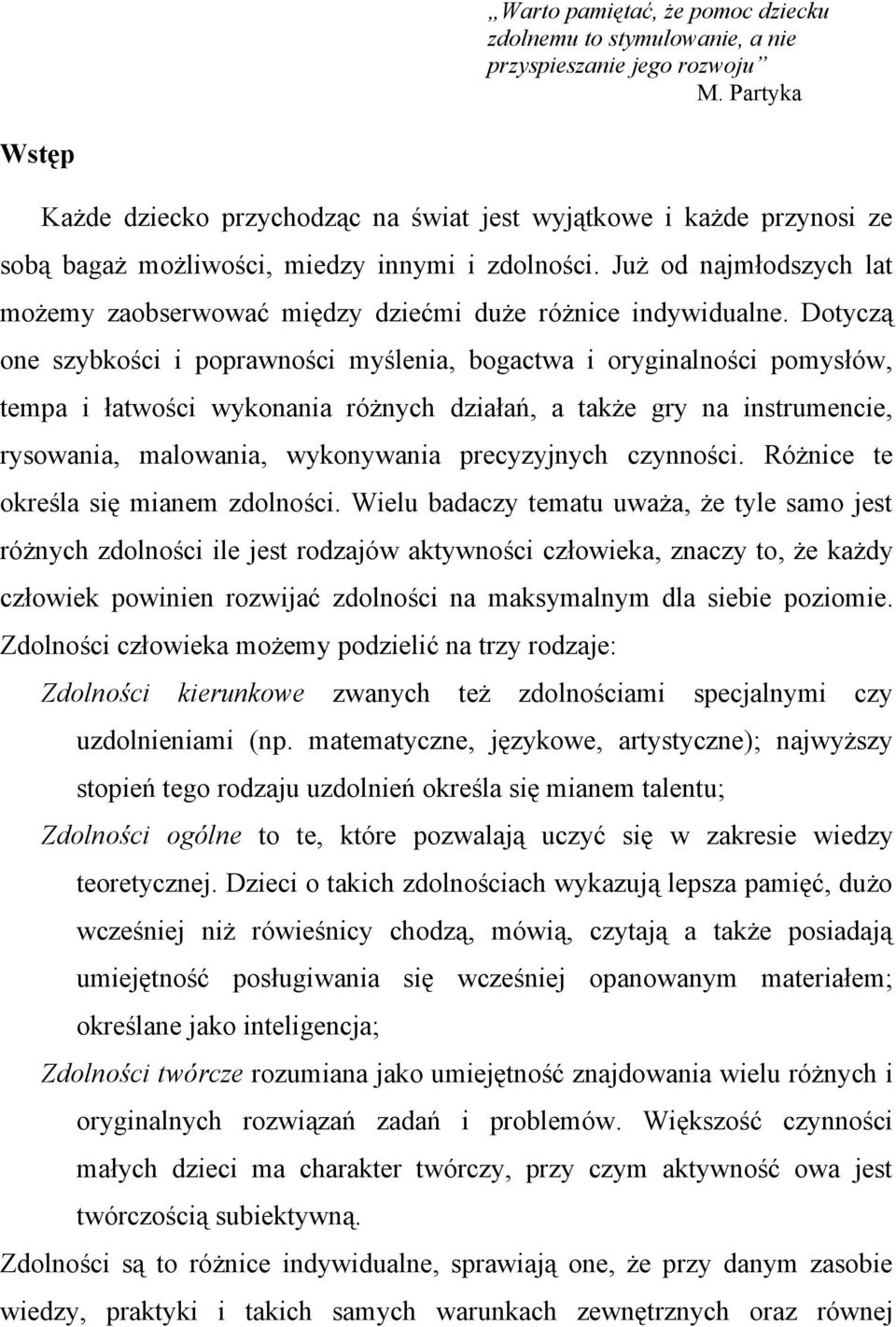 Już od najmłodszych lat możemy zaobserwować między dziećmi duże różnice indywidualne.