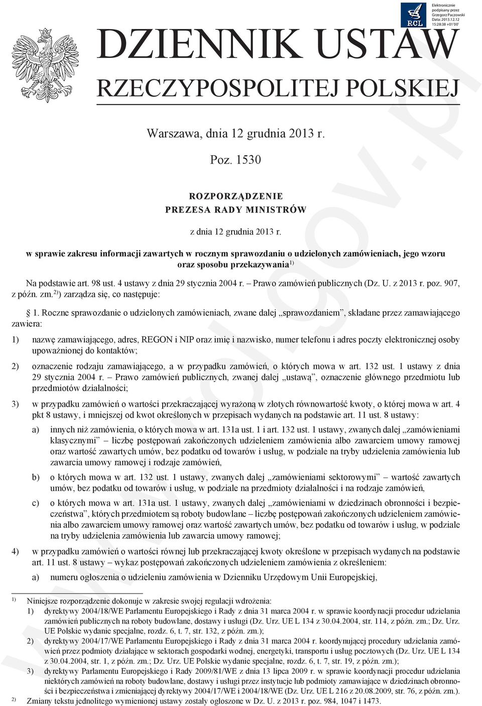 Prawo zamówień publicznych (Dz. U. z 2013 r. poz. 907, z późn. zm. 2) ) zarządza się, co następuje: 1.