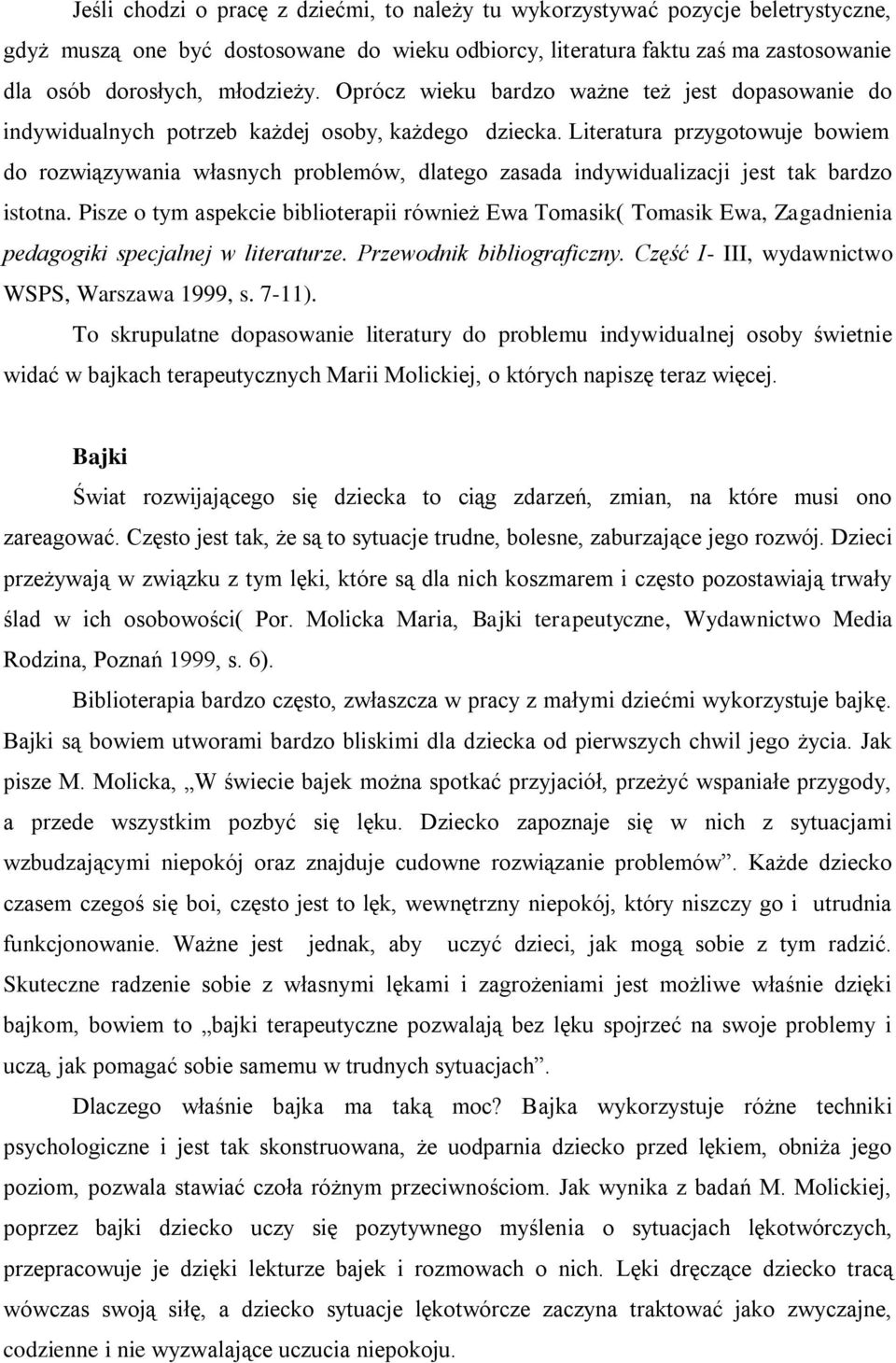 Literatura przygotowuje bowiem do rozwiązywania własnych problemów, dlatego zasada indywidualizacji jest tak bardzo istotna.