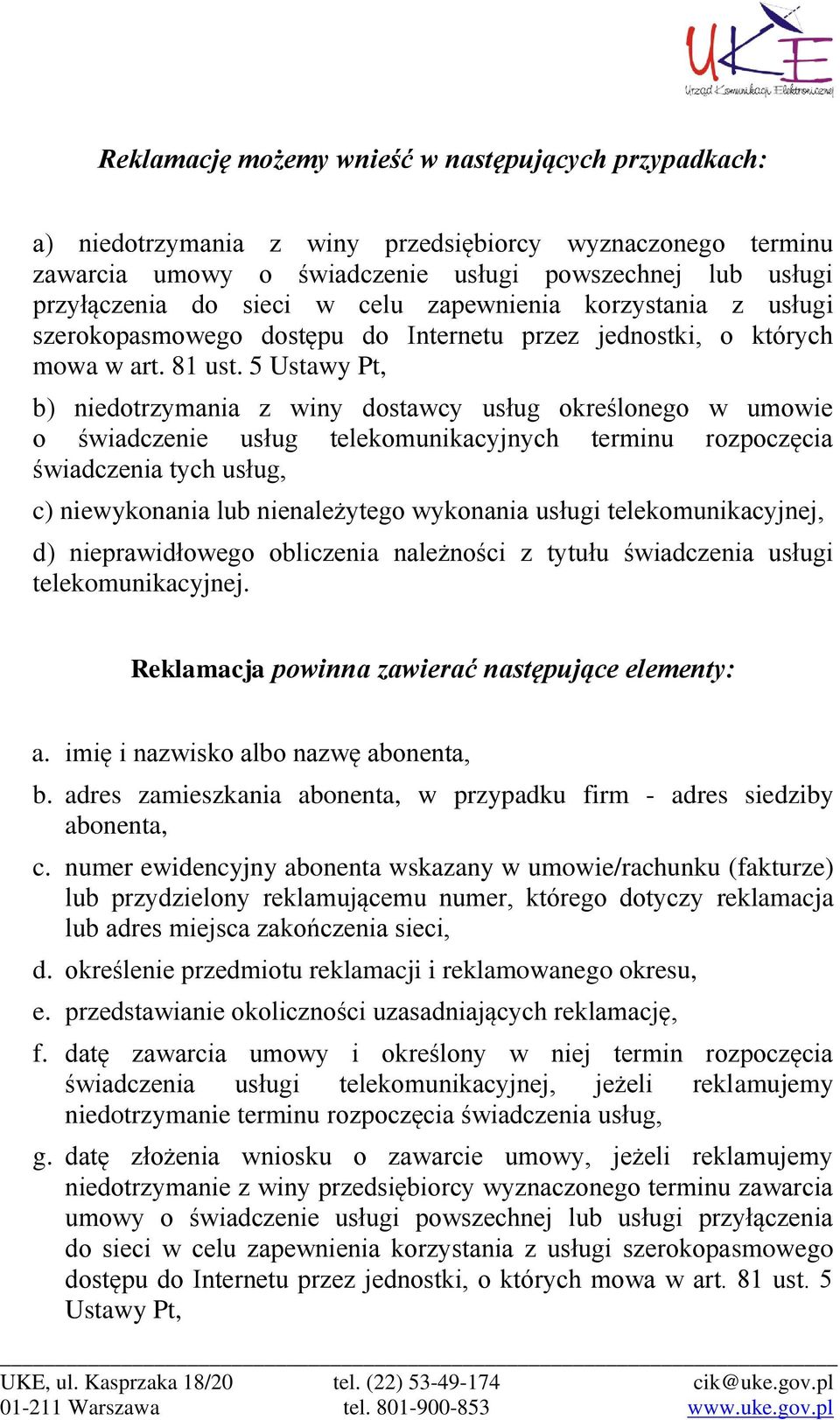 5 Ustawy Pt, b) niedotrzymania z winy dostawcy usług określonego w umowie o świadczenie usług telekomunikacyjnych terminu rozpoczęcia świadczenia tych usług, c) niewykonania lub nienależytego