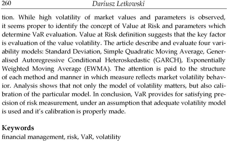 The article describe and evaluate four variability models: Standard Deviation, Simple Quadratic Moving Average, Generalised Autoregressive Conditional Heteroskedastic (GARCH), Exponentially Weighted