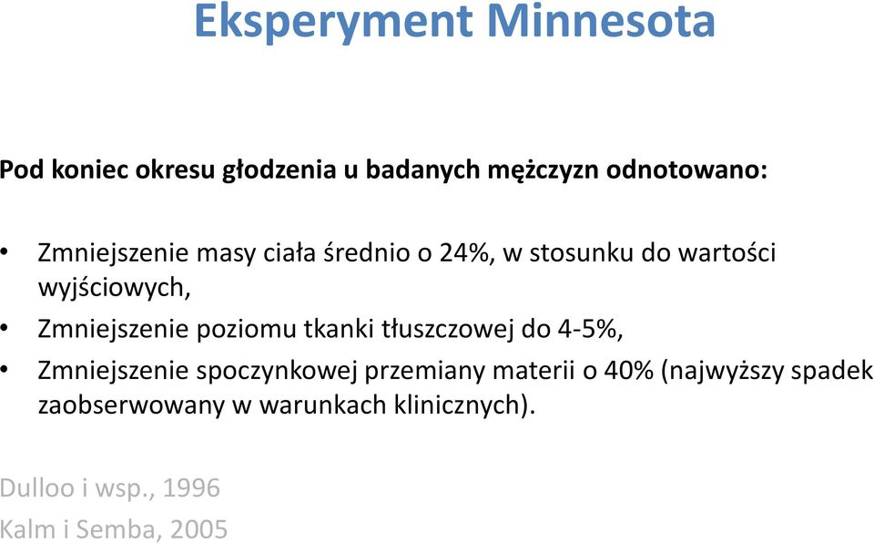 poziomu tkanki tłuszczowej do 4-5%, Zmniejszenie spoczynkowej przemiany materii o 40%