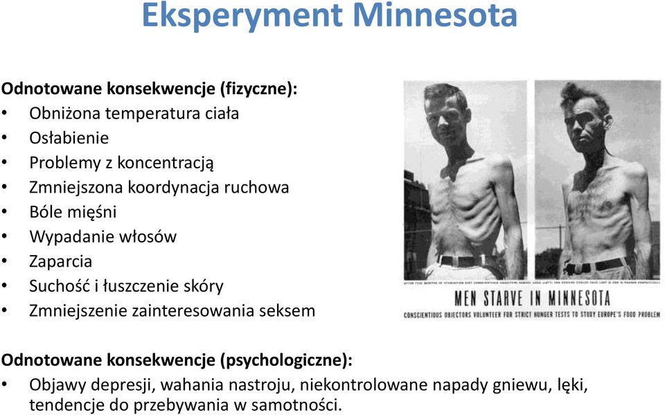 i łuszczenie skóry Zmniejszenie zainteresowania seksem Odnotowane konsekwencje (psychologiczne):