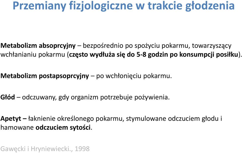 Metabolizm postapsoprcyjny po wchłonięciu pokarmu. Głód odczuwany, gdy organizm potrzebuje pożywienia.