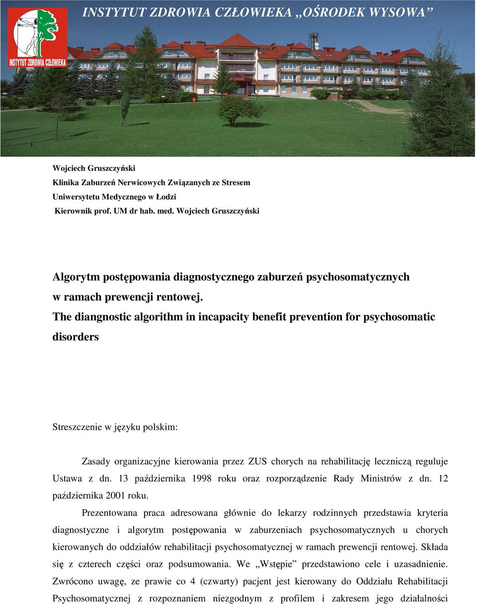 The diangnostic algorithm in incapacity benefit prevention for psychosomatic disorders Streszczenie w języku polskim: Zasady organizacyjne kierowania przez ZUS chorych na rehabilitację leczniczą