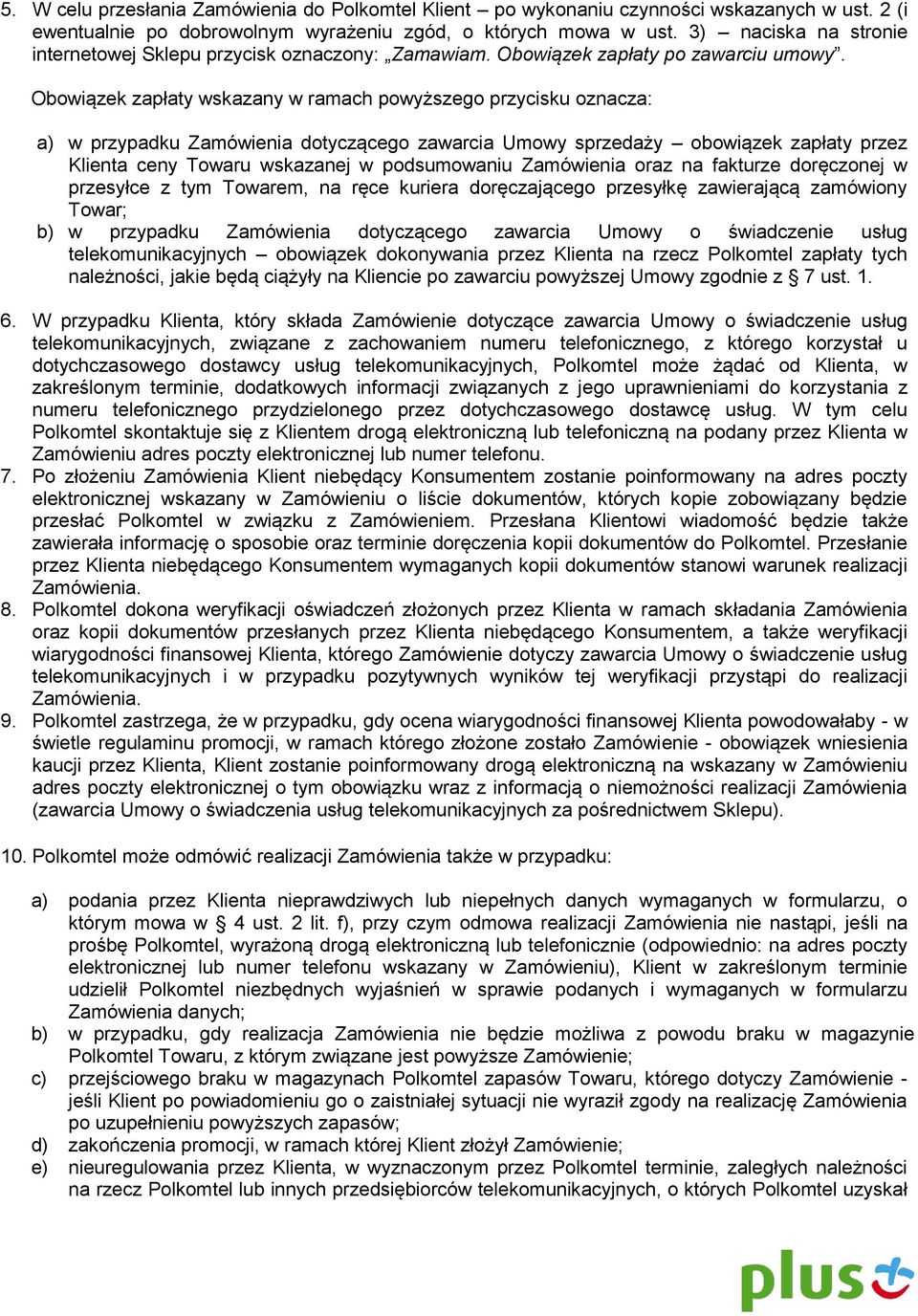 Obowiązek zapłaty wskazany w ramach powyższego przycisku oznacza: a) w przypadku Zamówienia dotyczącego zawarcia Umowy sprzedaży obowiązek zapłaty przez Klienta ceny Towaru wskazanej w podsumowaniu