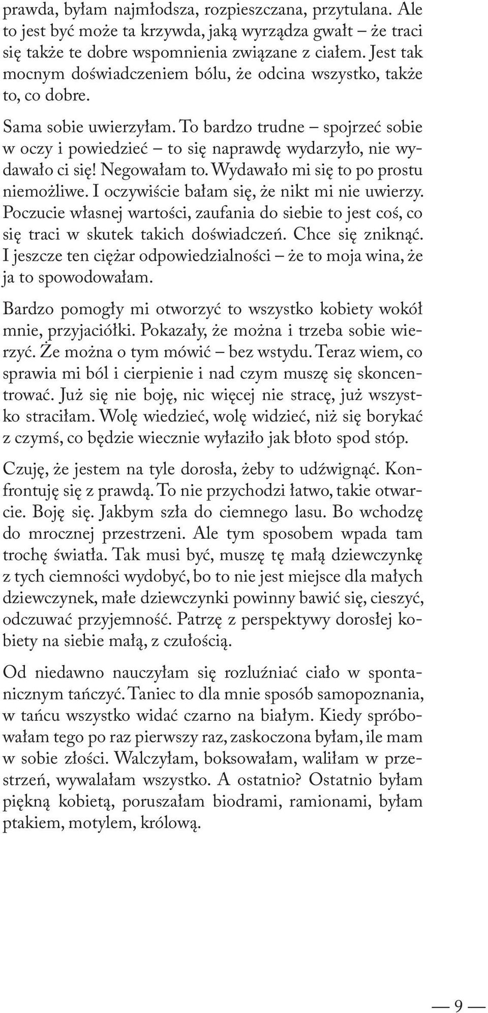 Negowałam to. Wydawało mi się to po prostu niemożliwe. I oczywiście bałam się, że nikt mi nie uwierzy.