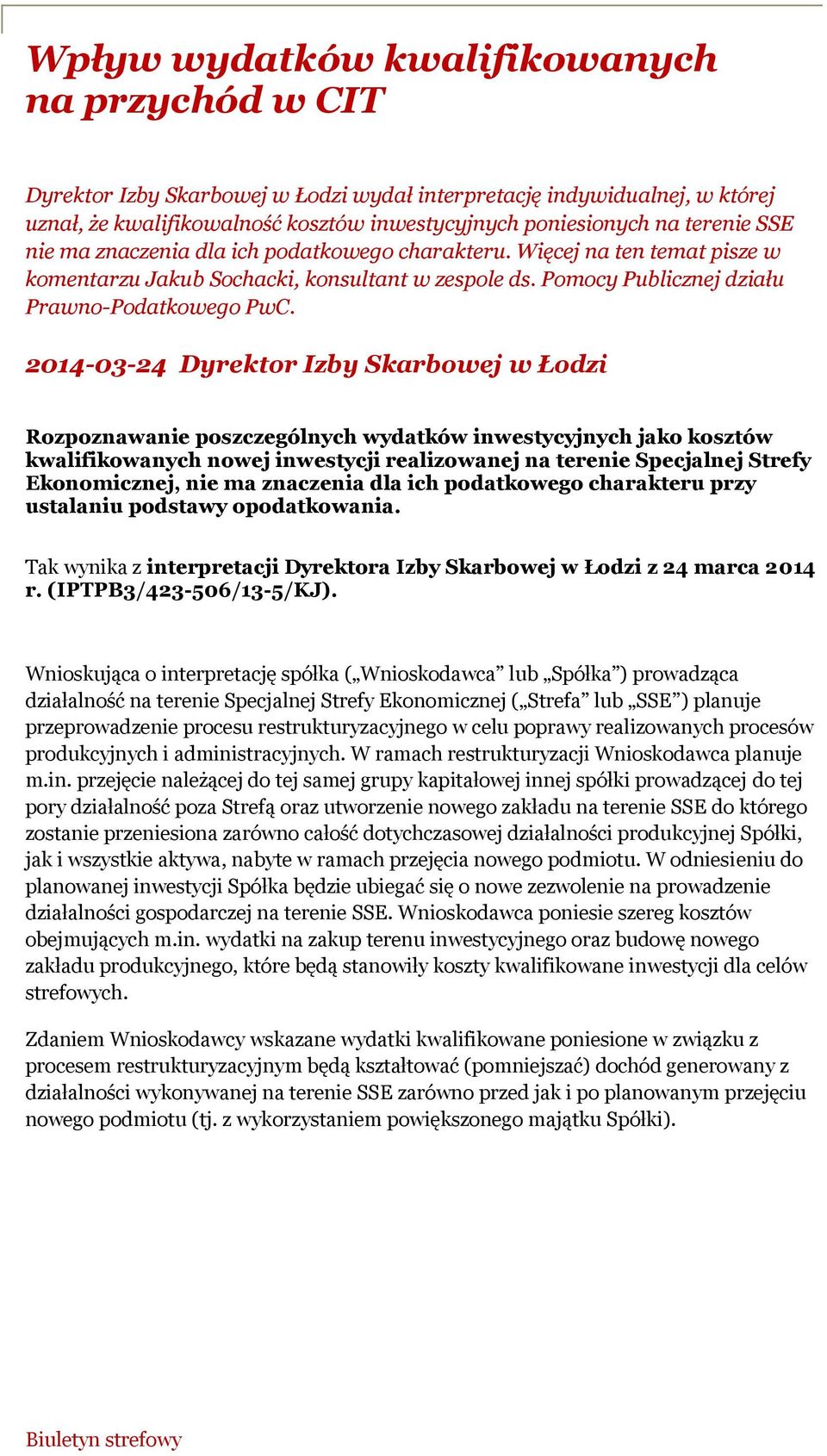 2014-03-24 Dyrektor Izby Skarbowej w Łodzi Rozpoznawanie poszczególnych wydatków inwestycyjnych jako kosztów kwalifikowanych nowej inwestycji realizowanej na terenie Specjalnej Strefy Ekonomicznej,