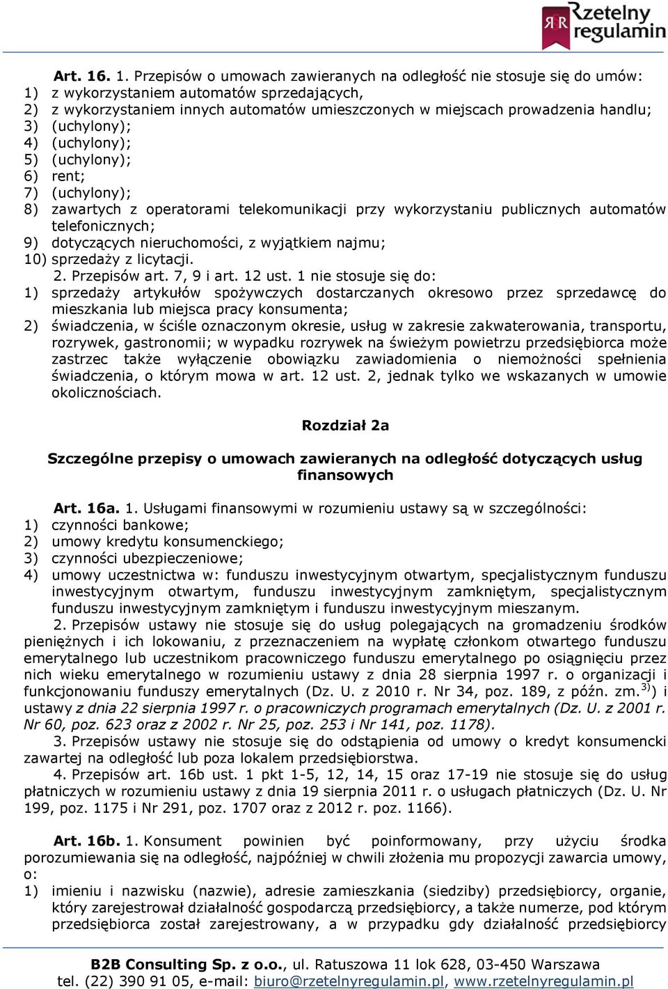 handlu; 3) (uchylony); 4) (uchylony); 5) (uchylony); 6) rent; 7) (uchylony); 8) zawartych z operatorami telekomunikacji przy wykorzystaniu publicznych automatów telefonicznych; 9) dotyczących