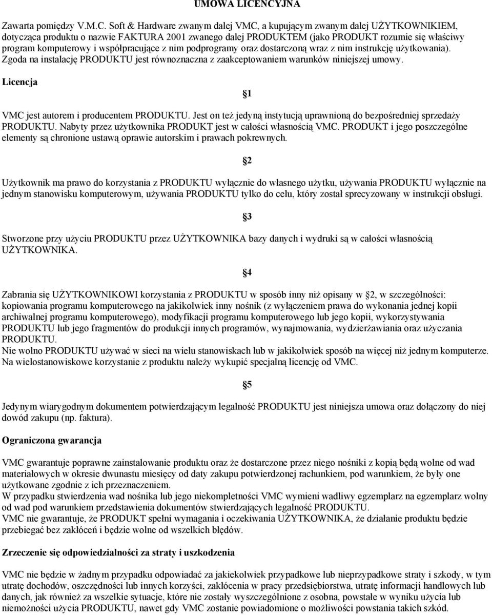 właściwy program komputerowy i współpracujące z nim podprogramy oraz dostarczoną wraz z nim instrukcję użytkowania).