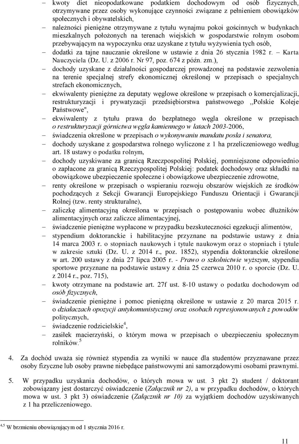 tych osób, dodatki za tajne nauczanie określone w ustawie z dnia 26 stycznia 1982 r. Karta Nauczyciela (Dz. U. z 2006 r. Nr 97, poz. 674 z późn. zm.