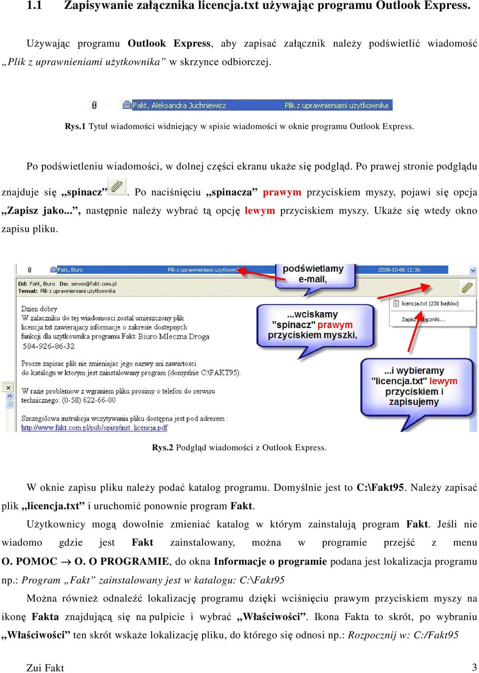 1 Tytuł wiadomości widniejący w spisie wiadomości w oknie programu Outlook Express. Po podświetleniu wiadomości, w dolnej części ekranu ukaŝe się podgląd.