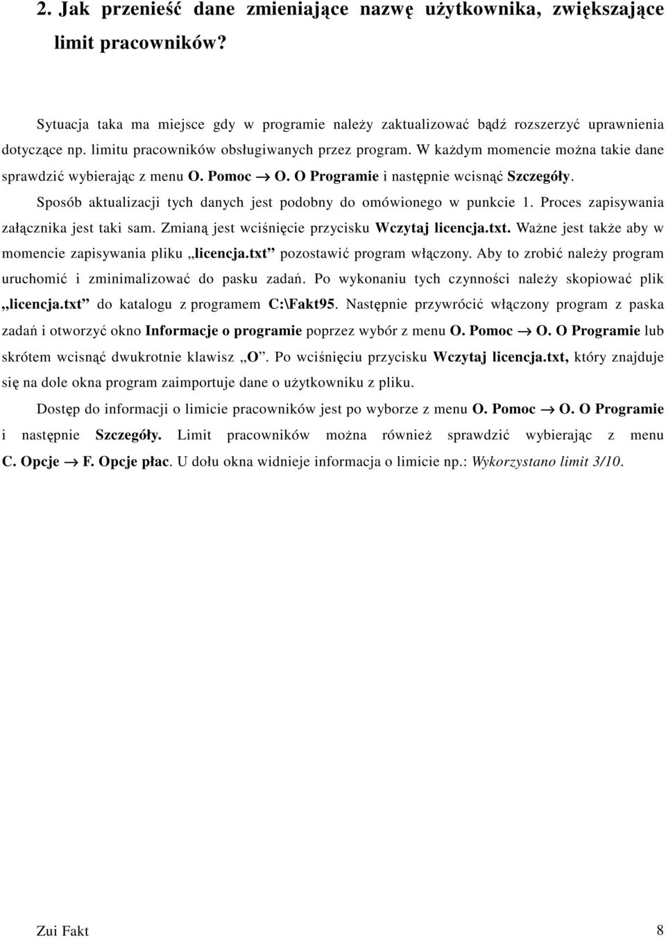 Sposób aktualizacji tych danych jest podobny do omówionego w punkcie 1. Proces zapisywania załącznika jest taki sam. Zmianą jest wciśnięcie przycisku Wczytaj licencja.txt.