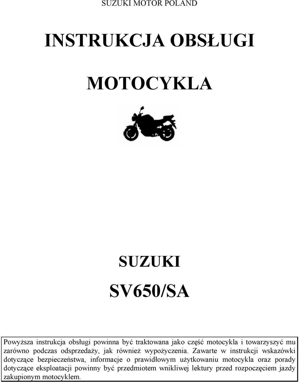 Zawarte w instrukcji wskazówki dotyczące bezpieczeństwa, informacje o prawidłowym użytkowaniu motocykla oraz