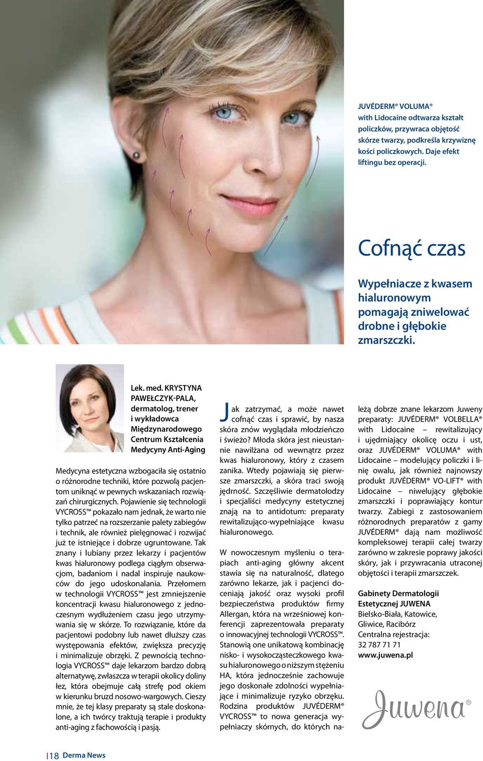 KRYSTYNA PAWEŁCZYK-PALA, dermatolog, trener i wykładowca Międzynarodowego Centrum Kształcenia Medycyny Anti-Aging Medycyna estetyczna wzbogaciła się ostatnio o różnorodne techniki, które pozwolą