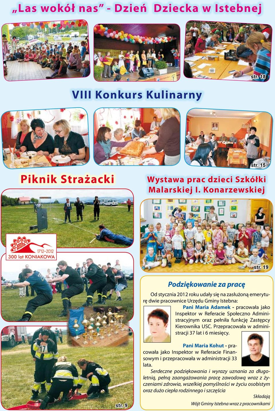 24 rójwieœ str. 24 Strona 1 VIII Konkurs Kulinarny str. 15 300 lat Koniakowa str. 5 Odsłonięcie Tablic Pamiątkowych W numerze: Projekty inwestycyjne - str. 9 str. 7 str. 9 Podziękowanie za pracę str.